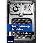 FRANZIS Elektrosmog-Detektor selbst bauen FRANZIS Technik- & Elektrobaukästen