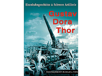 Eisenbahngeschütze & Schwere Artillerie - Gustav, Dora, Thor