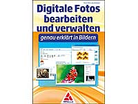 Digitale Fotos bearbeiten und verwalten - genau erklärt in Bildern Computer (Bücher)