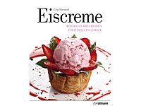 Eiscreme - Köstliche Kreationen für jeden Geschmack Koch- und Backbücher