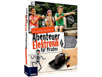 FRANZIS Das große Baubuch: Abenteuer Elektronik für Piraten